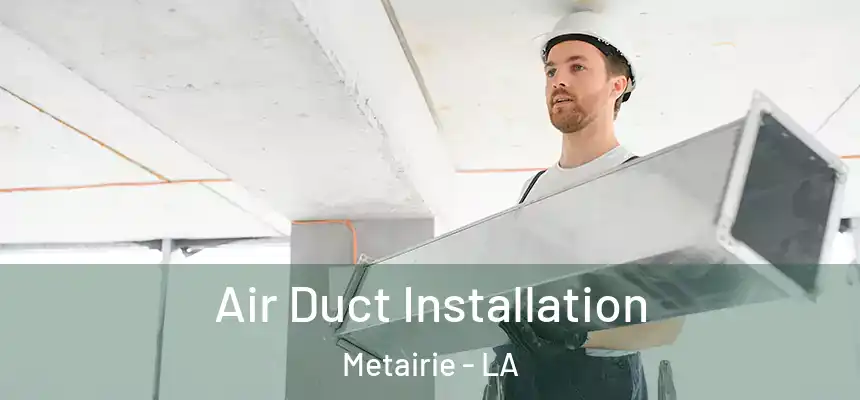  Air Duct Installation Metairie - LA