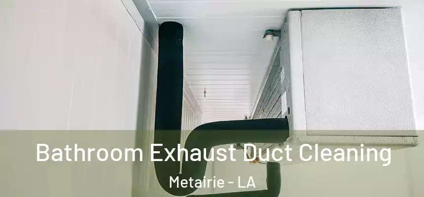  Bathroom Exhaust Duct Cleaning Metairie - LA