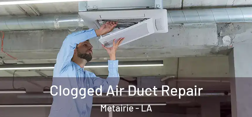  Clogged Air Duct Repair Metairie - LA