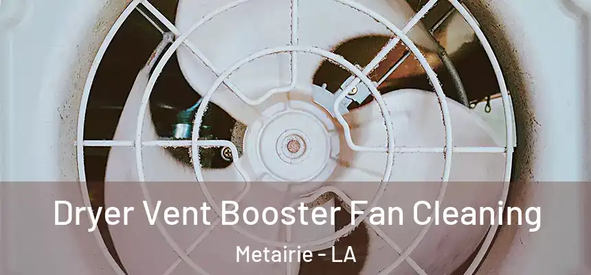  Dryer Vent Booster Fan Cleaning Metairie - LA
