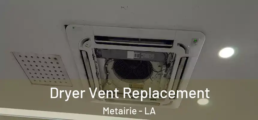  Dryer Vent Replacement Metairie - LA