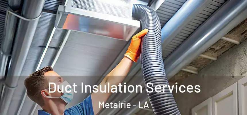  Duct Insulation Services Metairie - LA