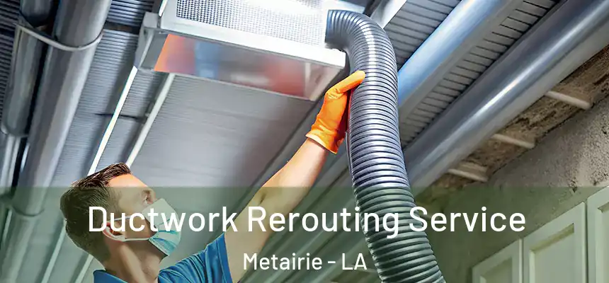  Ductwork Rerouting Service Metairie - LA