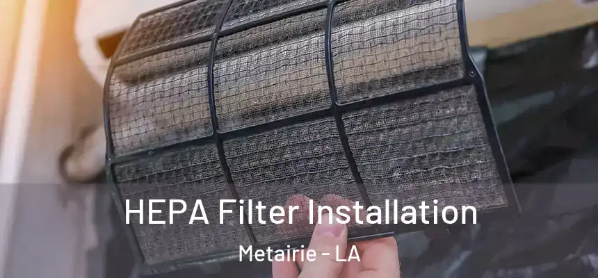  HEPA Filter Installation Metairie - LA