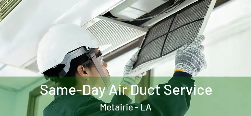  Same-Day Air Duct Service Metairie - LA
