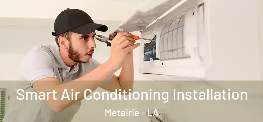  Smart Air Conditioning Installation Metairie - LA