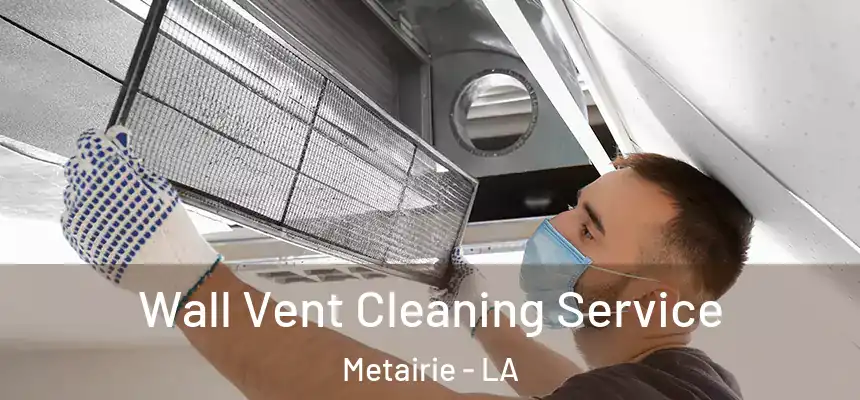  Wall Vent Cleaning Service Metairie - LA